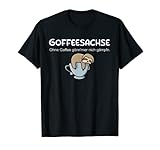 Goffeesachse - Ohne Gaffee gönn'mer nich gämpfn T-Shirt