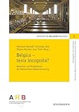 Belgica – terra incognita?: Resultate und Perspektiven der Historischen Belgienforschung (Historische Belgienforschung)