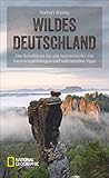 Reiseführer – Wildes Deutschland: Alle Nationalparks mit Fakten, Touren, Tipps und Adressen individuell entdecken.: Der umfassende Reiseführer zu ... (National Geographic Reisehandbuch)