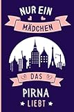 Nur ein Mädchen das Pirna liebt: Pirna Geschenke lustig Pirna die deutsche stadt liebhaber Notizbuch | 110 Seiten | 6 x 9 Zoll | Notizbuchgeschenk für Pirna die deutsche stadt liebhaber