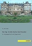 Der Kgl. Grosse Garten bei Dresden: in Vergangenheit und Gegenwart