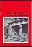 Wolfsschlucht 2. Autopsie eines Führerhauptquartiers