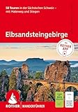 ROTHER Wanderführer Elbsandsteingebirge. 58 Touren in der Sächsischen Schweiz – mit Malerweg und Stiegen: Inkl. Rother App und GPS-Tracks zum Download