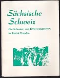 Sächsische Schweiz - Ein Urlauber- und Erholungszentrum im Bezirk Dresden - 12 Originalfotos