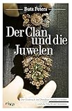 Der Clan und die Juwelen: Der Einbruch ins Dresdner Grüne Gewölbe und die Macht der Remmos. Das True-Crime-Buch zum Jahrhundertcoup