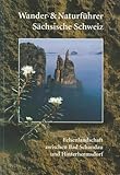 Wander- und Naturführer Sächsische Schweiz / Band 1 – Felsenlandschaft zwischen Bad Schandau und Hinterhermsdorf: Wanderführer Sächsische Schweiz