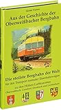 Aus der Geschichte der Oberweissbacher Bergbahn: Die steilste Bergbahn der Welt für den Transport normaler Eisenbahnwagen zu den Höhen-Luftkurorten ... Cursdorf, Deesbach und Lichtenhain
