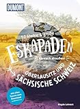 52 kleine & große Eskapaden Oberlausitz und Sächsische Schweiz: Ab nach draußen! (DUMONT Eskapaden)