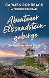 Abenteuer Elbsandsteingebirge – Im Reich der wilden Felsen: Eine faszinierende Entdeckungsreise durch die wildromantische Sächsische Schweiz