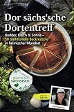 Dor sächs‘sche Dortentreff mit Zottelpaula: Butter, Teich & Sahne – 50 Rezepte zum Backen von Kuchen und Torten (auf sächsisch)
