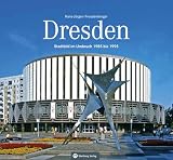 Dresden – Stadtbild im Umbruch 1985-1995: Historischer Bildband