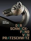 Der Schmuckfund von Pratzschwitz: Eine keltische Prunkausstattung vom Elbübergang bei Pirna in Sachsen