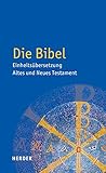 Die Bibel: Einheitsübersetzung der Heiligen Schrift: Einheitsübersetzung. Altes und Neues Testament