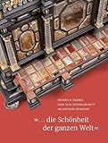 »... die Schönheit der ganzen Welt«: Heinrich Taddel und sein Steinkabinett im Grünen Gewölbe