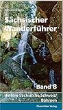 Sächsischer Wanderführer, Band 8: Hintere Sächsische Schweiz/ Böhmen