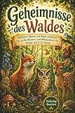 Geheimnisse des Waldes: Waldtiere, Bäume und Natur entdecken – Das große Wissens- und Mitmachbuch für Kinder von 6–10 Jahren
